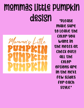 Load image into Gallery viewer, Mommas little pumpkin design