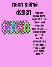 Load image into Gallery viewer, Neon mama tee design