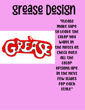 Load image into Gallery viewer, Grease design