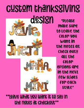 Load image into Gallery viewer, Custom thanksgiving design