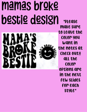Load image into Gallery viewer, Mamas broke bestie design