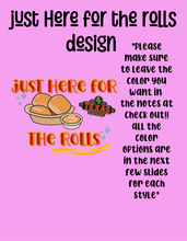Load image into Gallery viewer, Just here for the rolls design