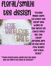 Load image into Gallery viewer, Floral/smilie name tee